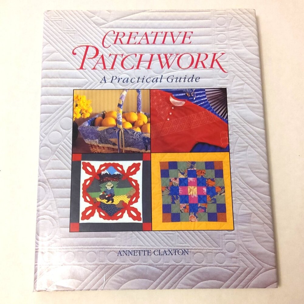 Preowned Creative Patchwork: A Practical Guide Hardcover – January 1 1993
